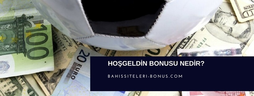 hosgeldin bonusu nedir