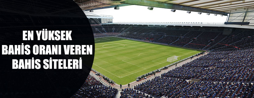 En Yüksek Bahis Oranı Veren Bahis Siteleri